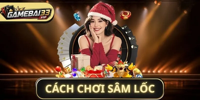 cách chơi Sâm Lốc