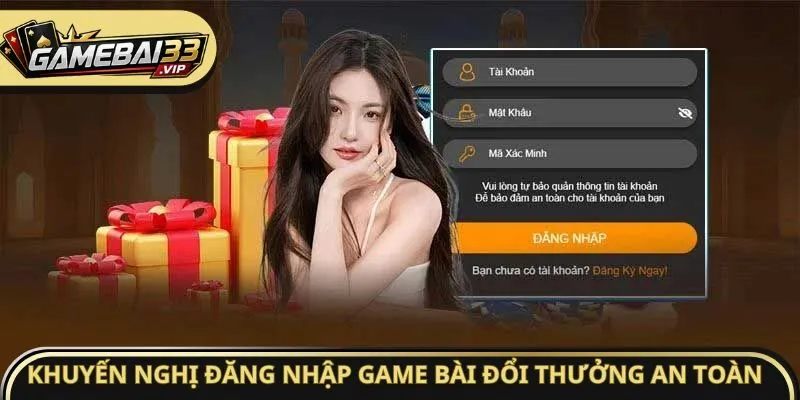 Khuyến nghị đăng nhập Game bài đổi thưởng an toàn