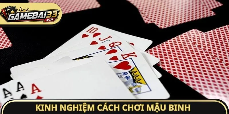 Kinh nghiệm cách chơi Mậu Binh