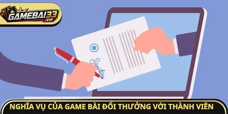 Nghĩa vụ của game bài đổi thưởng với thành viên
