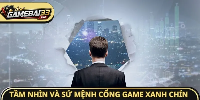 Tầm nhìn và sứ mệnh cổng game xanh chín