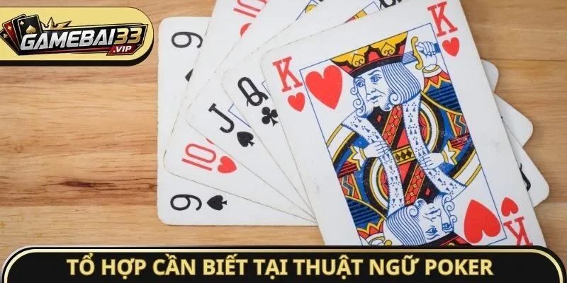 Tổ hợp cần biết tại thuật ngữ Poker